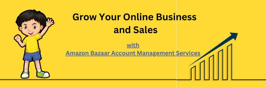 Amazon Bazaar Account Management Services | Infobizz Solution
